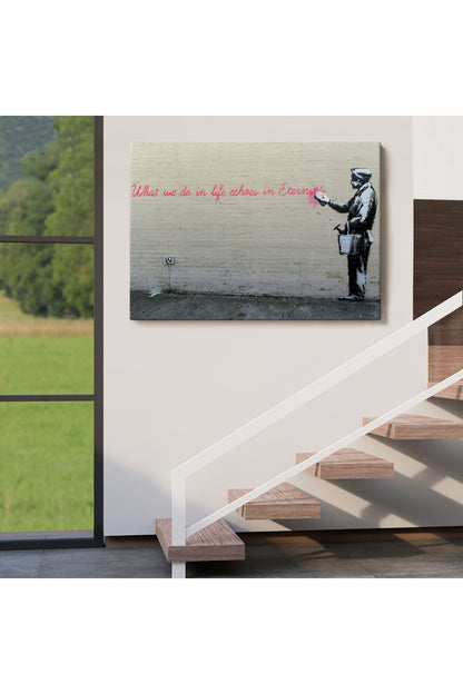 Bansky'nin Hayatta Yaptiklarimiz Ebediyette Yankilanir Yazılı Eseri Tablo-5007